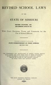 Cover of: Revised school laws of the state of Missouri: revised statutes, 1909, and session acts of 1911, with court decisions, forms and comments for the use of school officers.