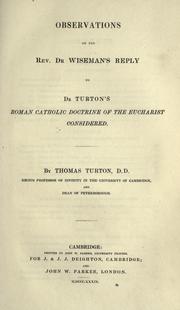 Cover of: Observations on the Rev. Dr. Wiseman's Reply to Dr. Turton's Roman Catholic doctrine of the Eucharist considered by Thomas Turton
