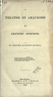 A treatise on amaurosis and amaurotic affections .. by Edward Octavius Hocken