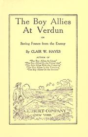 Cover of: The boy allies at Verdun, or, Saving France from the enemy by Clair W. Hayes