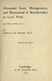 Alexander Scott, Montgomerie, and Drummond of Hawthornden as lyric poets by Catharine Macdonald Maclean