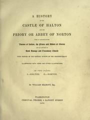 Cover of: history of the castle of Halton and the priory or abbey of Norton: with an account of the barons of Halton, the priors and abbots of Norton, and an account of Rock Savage and Daresbury church ; with notices of the historic events of the neighbourhood : illustrated with views and other illustrations