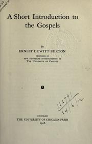 Cover of: A short introduction to the gospels by Ernest De Witt Burton, Ernest De Witt Burton