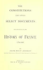 Cover of: The constitutions and other select documents illustrative of the history of France, 1789-1901 by Anderson, Frank Maloy
