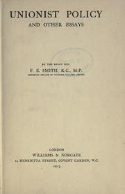 Cover of: Unionist policy and other essays by Birkenhead, Frederick Edwin Smith 1st Earl of, Birkenhead, Frederick Edwin Smith 1st Earl of