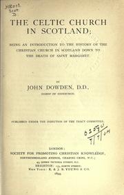 Cover of: The Celtic Church in Scotland: being an introduction to the history of the Christian Church in Scotland down to the death of Saint Margaret.