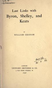 Cover of: Last links with Byron, Shelley, and Keats. by William Graham