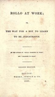 Rollo at work, or, The way for a boy to learn to be industrious by Jacob Abbott