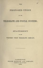 Cover of: The proposed union of the telegraph and postal systems.: Statement of the Western Union Telegraph Company.
