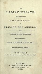Cover of: The Ladies' wreath: a selection from the female poetic writers of England and America : with original notices and notes : prepared especially for young ladies : a gift book for all seasons