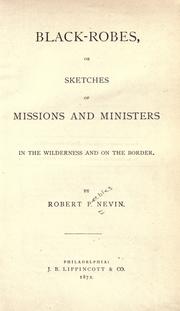 Cover of: Black-robes: Or Sketches of Missions and Ministers in the Wilderness and on the Border