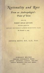 Cover of: Nationality and race: from an anthropologist's point of view ; being the Robert Boyle lecture delivered before the Oxford University Junior Scientific Club on November 17, 1919