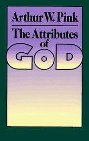 Cover of: The Attributes of God by Arthur Walkington Pink