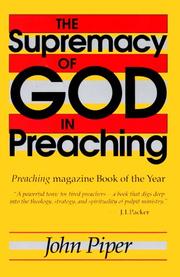 The supremacy of God in preaching by John Piper