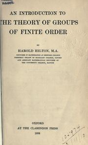 Cover of: An introduction to the theory of groups of finite order. by Harold Hilton, Harold Hilton