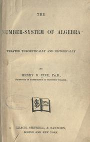 The number-system of algebra treated theoretically and historically by Henry Burchard Fine