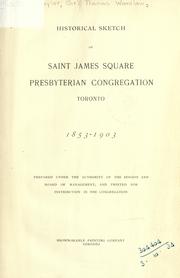 Cover of: Historical sketch of Saint James Square Presbyterian Congregation, Toronto: 1853-1903