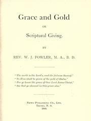 Grace and gold, or, Scriptural giving by W. J. Fowler