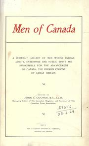 Cover of: Men of Canada: a portrait gallery of men whose energy, ability, enterprise and public spirit are responsible for the advancement of Canada, the premier colony of Great Britain
