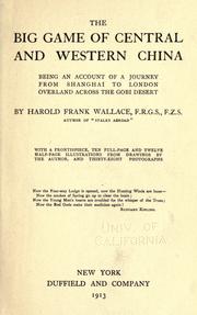 Cover of: The big game of central and western China by Harold Frank Wallace, Harold Frank Wallace