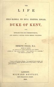 Cover of: life of Field-Marshal His Royal Highness, Edward, duke of Kent: with extracts from his correspondence, and original letters never before published.