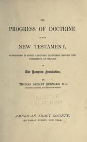 Cover of: The progress of doctrine in the New Testament by Thomas Dehany Bernard, Thomas Dehany Bernard