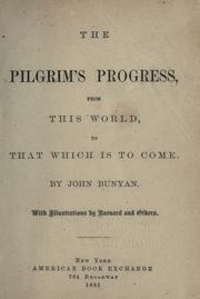 Cover of: The pilgrim's progress, from this world, to that which is to come
