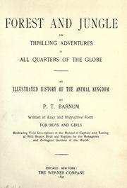 Cover of: Forest and jungle: or thrilling adventures in all quarters of the globe ; an illustrated history of the animal kingdom