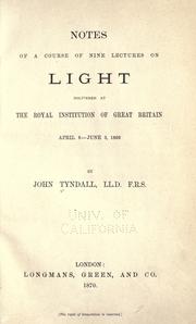 Cover of: Notes of a course of nine lectures on light delivered at the Royal institution of Great Britain April 8-June 3, 1869.