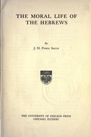 Cover of: The moral life of the Hebrews by J. M. Powis Smith, J. M. Powis Smith