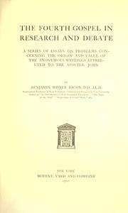 Cover of: The Fourth Gospel in research and debate by Benjamin Wisner Bacon, Benjamin Wisner Bacon