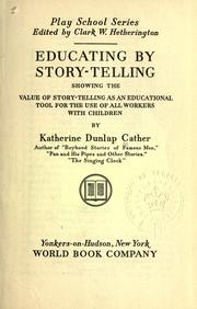 Cover of: Educating by story-telling: showing the value of story-telling as an educational tool for the use of all workers with children