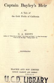 Captain Bayley's heir: a tale of the gold fields of California by G. A. Henty