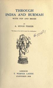 Cover of: Through India and Burmah with pen and brush. by Alfred Hugh Fisher