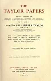 Cover of: The Taylor papers: being a record of certain reminiscences, letters, and journals in the life of Lieut.-Gen. Sir Herbert Taylor, who at various stages in his career had acted as private secretary to King George III., to Queen Charlotte and to King William IV.