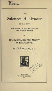 Cover of: substance of literature: being an essay principally on the influence of the subject matter of sin, ignorance and misery in literature