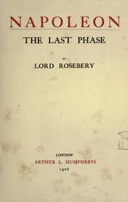 Cover of: Napoleon, the last phase by Archibald Philip Primrose Earl of Rosebery