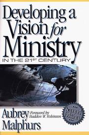 Cover of: Developing a vision for ministry in the 21st century by Aubrey Malphurs