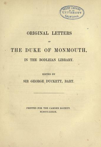 Original letters of the Duke of Monmouth by Monmouth, James Scott Duke of