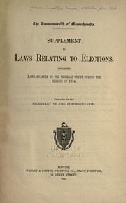 Cover of: Supplement to laws relating to elections: containing laws enacted by the General court during the session of 1914.