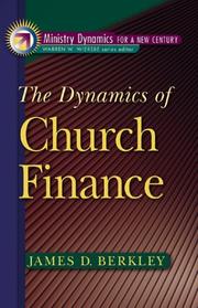 Cover of: The Dynamics of Church Finance (Ministry Dynamics for a New Century) | James D. Berkley