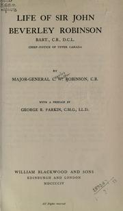 Cover of: Life of Sir John Beverley Robinson, Bart., Chief-Justice of Upper Canada.: With a pref. by George R. Parkin.