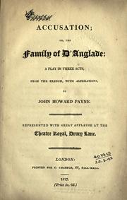 Cover of: Accusation: or, The family of D'Anglade; a play in three acts, from the French, with alterations.  Represented with great applause at the Theatre Royal, Drury Lane.