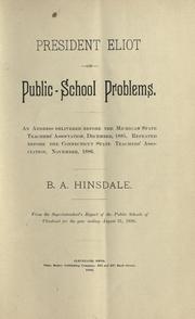 Cover of: President Eliot on public-school problems: An address delivered before the Michigan state teachers' association, December, 1885. Repeated before the Connecticut state teachers' association, November, 1886.