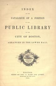 Cover of: Index to the catalogue of a portion of the Public library of the city of Boston: arranged in the Lower hall.