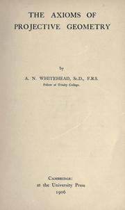 Cover of: The axioms of projective geometry by Alfred North Whitehead