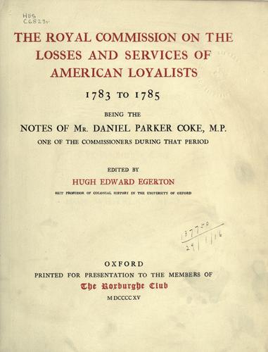 The Royal commission on the losses and services of American loyalists by Daniel Parker Coke