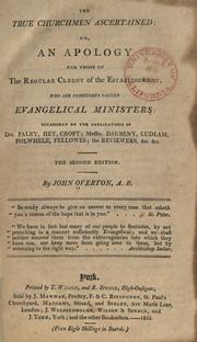 Cover of: The true churchman ascertained: or, An apology for those of the regular clergy of the Establishment who are sometimes called evangelical ministers : occasioned by the publications of Drs. Paley, Hey, Croft, Messrs. Daubeny, Ludiam, Polwhele, Fellowes, the Reviewers, &c. &c.
