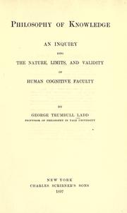 Cover of: Philosophy of knowledge: an inquiry into the nature limits, and validity of human cognitive faculty