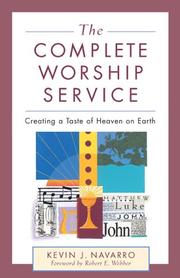 Cover of: The Complete Worship Service: Creating a Taste of Heaven on Earth